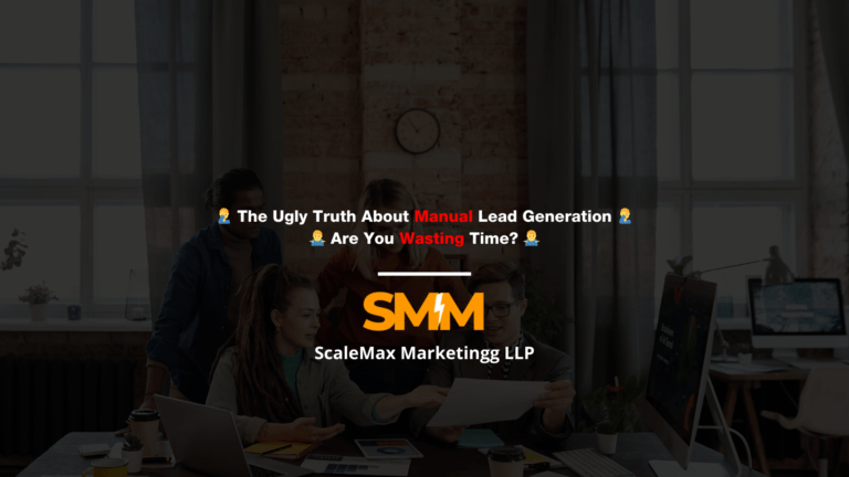 The Ugly Truth About Manual Lead Generation,  Are You Wasting Time?